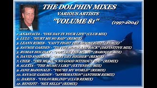 THE DOLPHIN MIXES - VARIOUS ARTISTS - ''VOLUME 81'' (1997-2004)