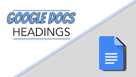 Google Docs - Headings