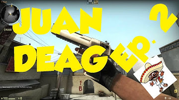 CsGo: Juan Deag : Ep. 2