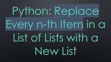 Python: Replace Every n-th Item in a List of Lists with a New List