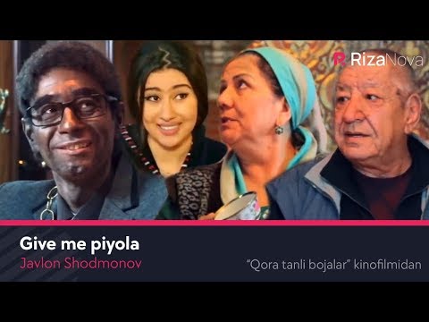 Javlon Shodmonov - Give me piyola (Qora tanli bojalar kinofilmidan)