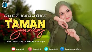 TAMAN JURUG - KARAOKE DUET - Bersama AzmyUpil