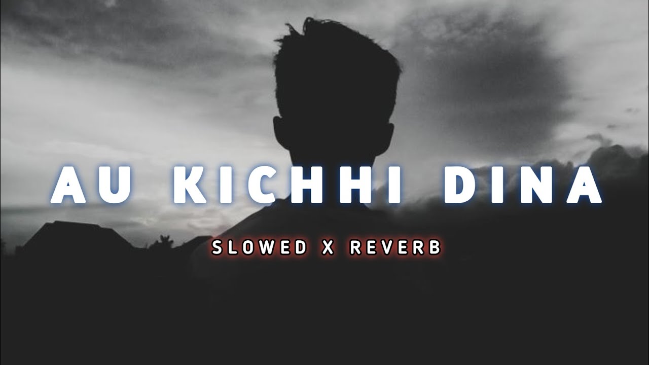 Au Kichhi Dina Banchijibi Odia SlowedReverb Lofi Song  Humane Sagar  Sad Odia Lofi Songs