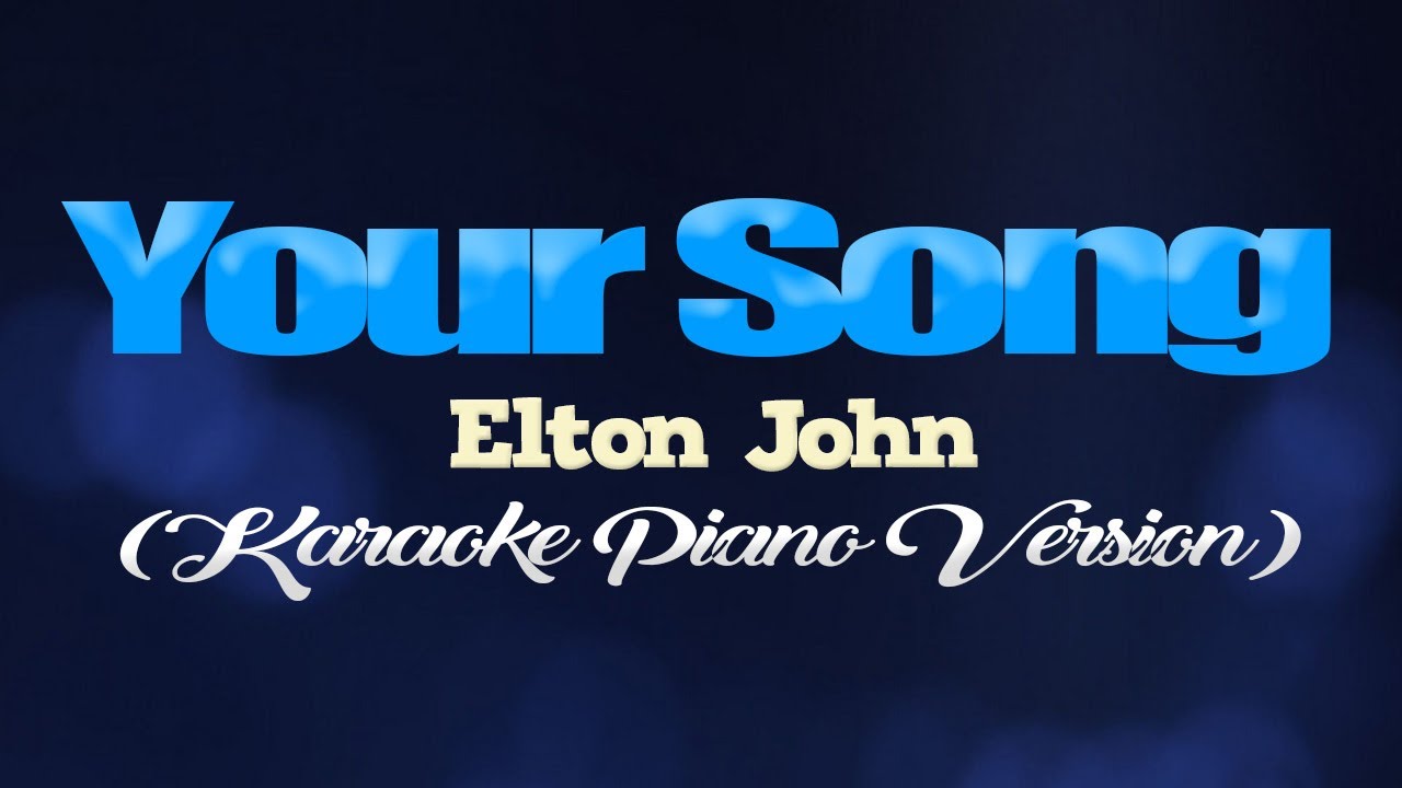 YOUR SONG - Elton John (KARAOKE PIANO VERSION)