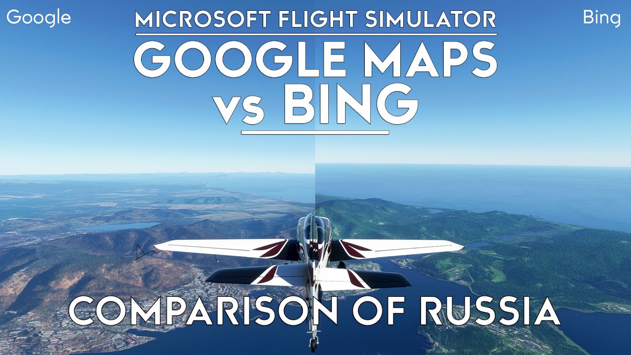 Microsoft Flight Simulator - Google Maps In-Game vs Bing - Russia