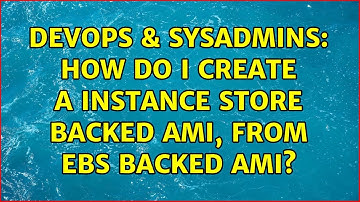 DevOps & SysAdmins: How do I create a instance store backed AMI, from EBS backed AMI?