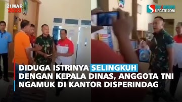 Diduga Istrinya Selingkuh dengan Kepala Dinas, Anggota TNI Ngamuk di Kantor Disperindag