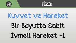 Kuvvet Ve Hareket - Bir Boyutta Sabit İvmeli Hareket -1