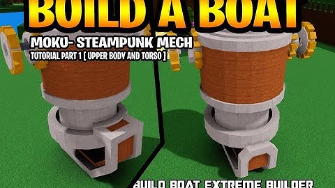 BUILD BOAT : MOKU STEAMPUNK MECH TUTORIAL PART 1