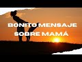 BONITO Mensaje Corto Para MAMÁ