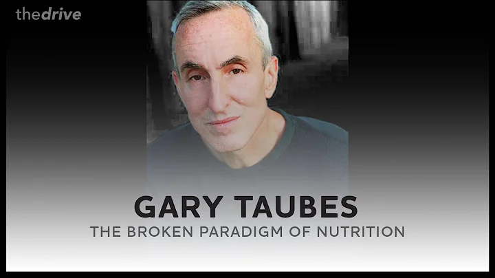 The broken paradigm of nutrition with Gary Taubes