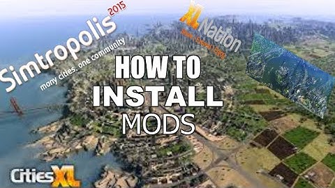 How to Install Cities XL Mods