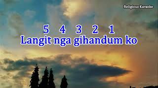 Video thumbnail of "Langit Nga Gihandum Ko (Religious Karaoke)"