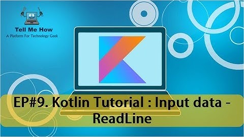 9. Kotlin Tutorial : Input data - ReadLine | Tell Me How