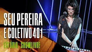 Video thumbnail of ""Um nome a zelar" - Seu Pereira e Coletivo 401 no Estúdio Showlivre 2018"