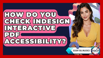 How Do You Check InDesign Interactive PDF Accessibility? - Design Tool Unlocked