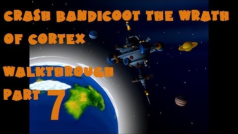 crash bandicoot the wrath of cortex walk through part 7