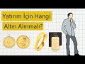 Yatırım için hangi altın alınmalı? Çeyrek altın mı gram altın mı?