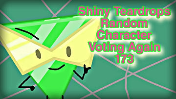 Shiny Teardrops Random Character Voting Again 173