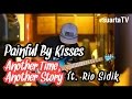 Painful By Kisses-Another Time Another Story ft Rio Sidik