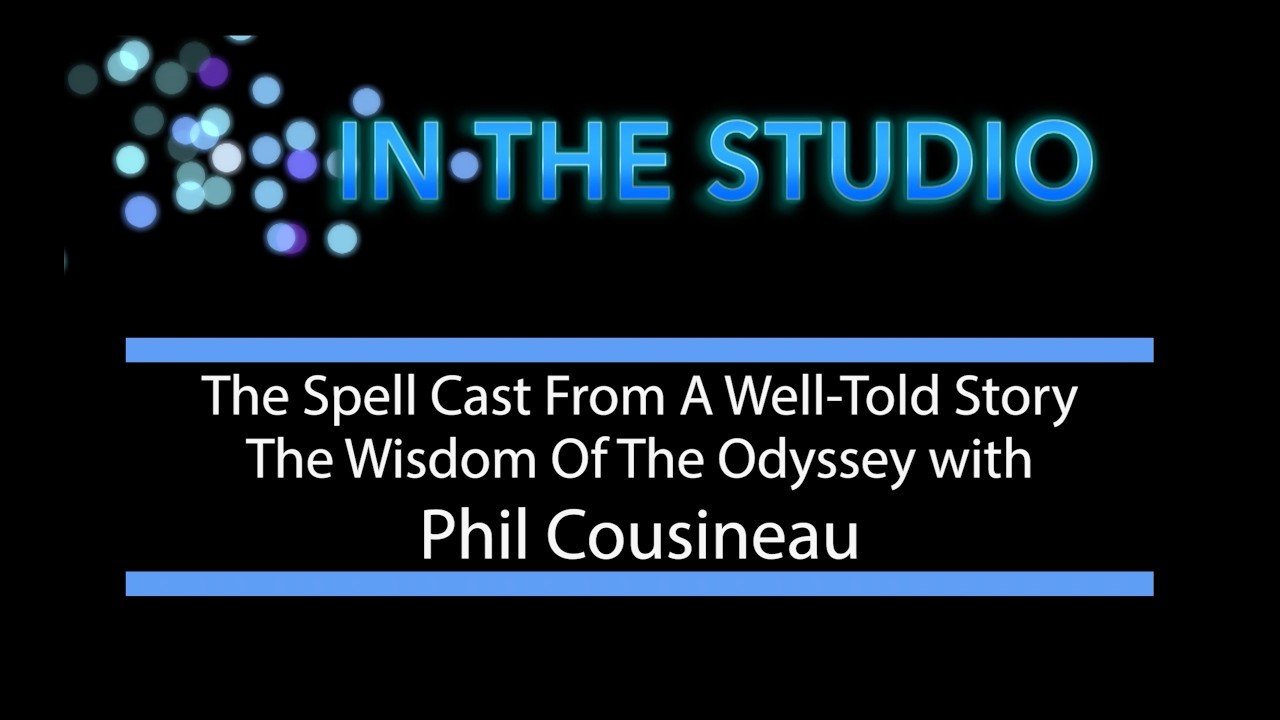 Thumbnail for In The Studio - The Spell Cast From A Well-Told Story_The Wisdom Of The Odyssey With Phil Cousineau