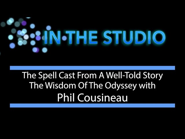Thumbnail for In The Studio - The Spell Cast From A Well-Told Story_The Wisdom Of The Odyssey With Phil Cousineau