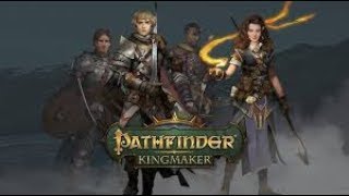 Pathfinder Kingmaker:  A NOOBS JOURNEY!