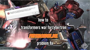 how to download transformers war for cybertron physxloader.dll file problem fix