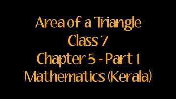 Area of a Triangle | Class 7 | Chapter 5 - Part 1 | Mathematics (Kerala Syllabus)