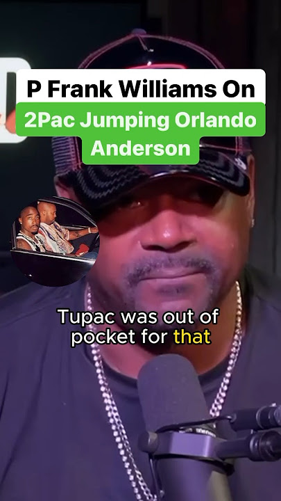 P Frank Williams On 2Pac Jumping Orlando Anderson