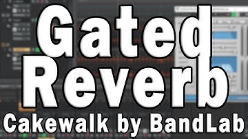 Cakewalk by BandLab Effects Tutorial – Gated Reverb
