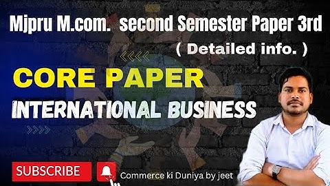 Mjpru M.com. Second semester Paper 3rd detailed Syllabus #mjpru #internatiomalbusiness #mcomstudents