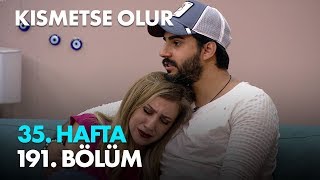 Kısmetse Olur 35. Hafta 191. Bölüm - Full Bölüm