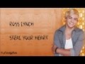 Ross lynch  steal your heart longer version  lyrics