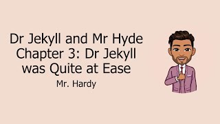 Jekyll and Hyde Dr Jekyll was Quite at Ease