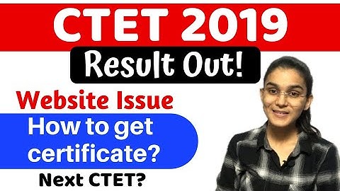 CTET 2019 Result Out | Website Issue | How to get the certificate? | Next CTET?