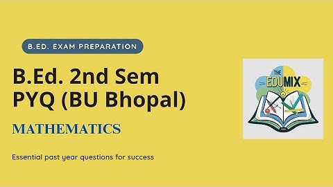 B.Ed. 2nd Semester Mathematics Question Paper BU Bhopal |Barkatullah University B.Ed. Exam