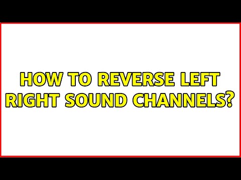 How to reverse left right sound channels? (2 Solutions!!)
