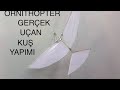 SÜPER UÇAN KUŞ YAPIMI - HOW TO MAKE ORNİTHOPTER