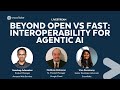 [LIVE] Beyond Open vs. Fast: Interoperability for Agentic AI