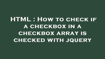 HTML : How to check if a checkbox in a checkbox array is checked with jquery
