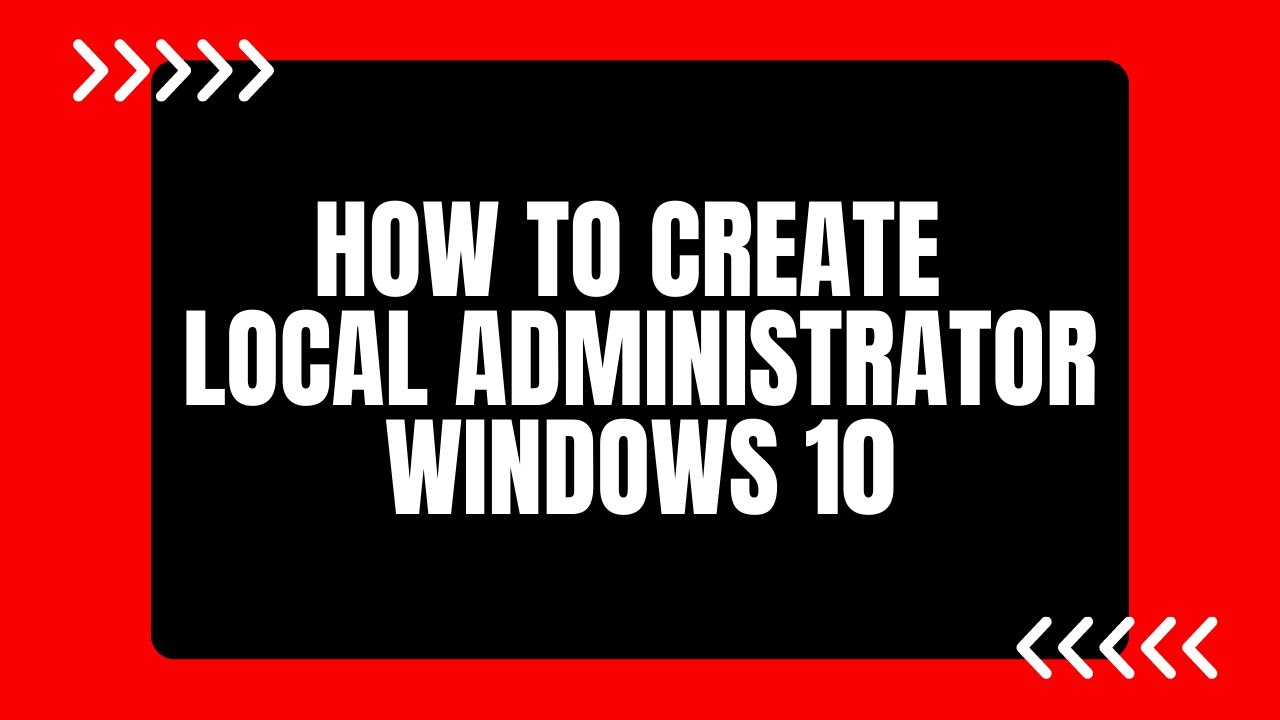 HOW TO CREATE NEW LOCAL ADMINISTRATOR WINDOWS 10 - YouTube