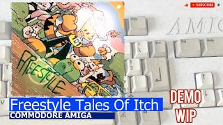 Commodore Amiga  Freestyle Tales Of Itch  demo WIP