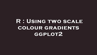 R : Using two scale colour gradients ggplot2 Profile