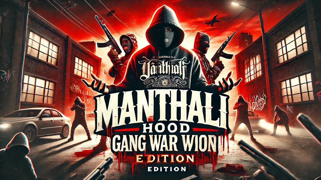 GANG WAR EDITION (MANTHALI HOOD)