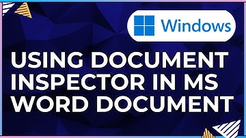 How To Use the Document Inspector In a Microsoft Word Document-For Windows Computers