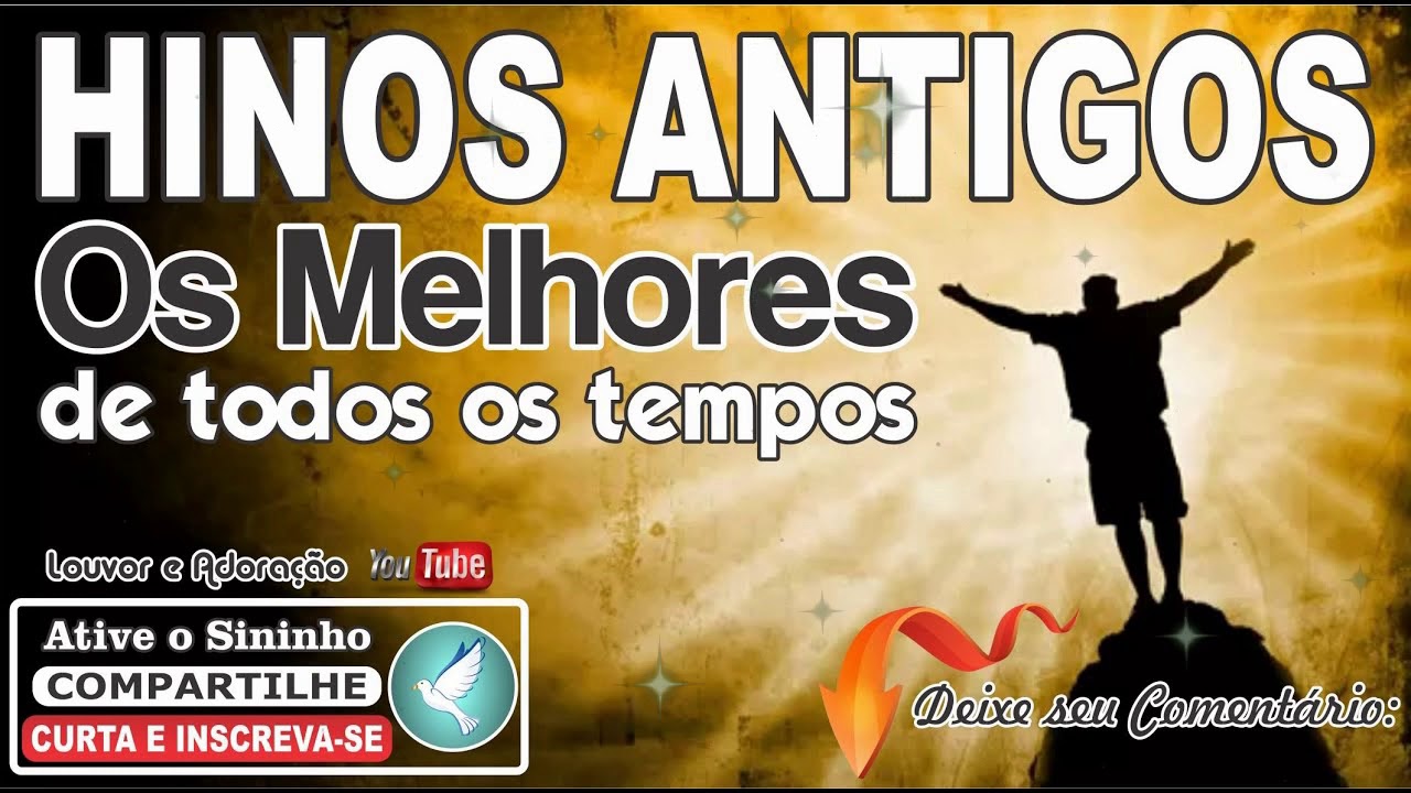 Hinos Antigos ''Os Melhores de Todos os Tempos'' YouTube