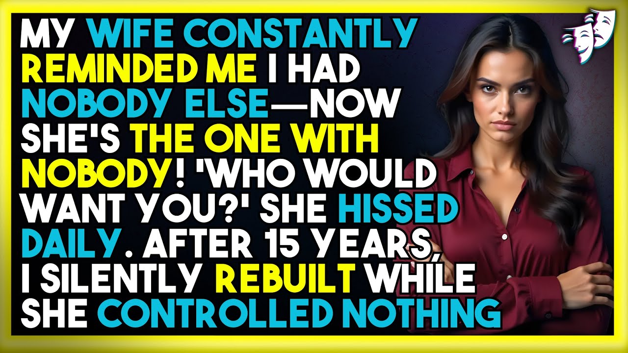 My Wife Constantly Reminded Me I Had Nobody Else—Now SHE'S The One With Nobody!