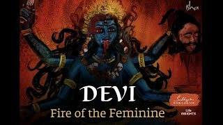 Devi - Fire of the Feminine | Sadhguru Exclusive | Series on Devi