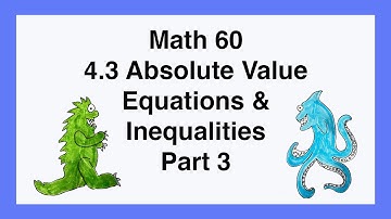 60 4.3 Absolute Value Equations and Inequalities Part 3